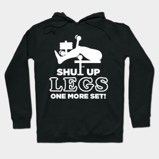 Shut Up Legs One More Set! Hoodie